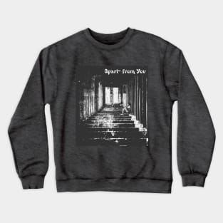 Apart from You Crewneck Sweatshirt